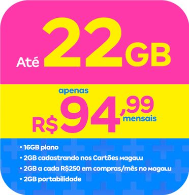 maga+ 22gb apenas 94,99