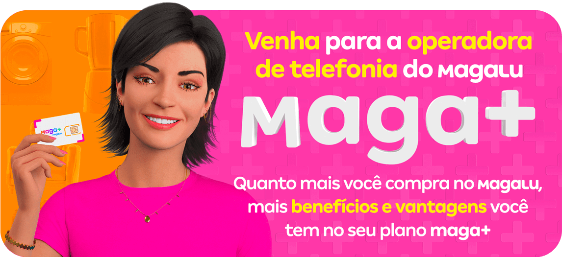 MAGA+ a operadora de telefonia do MagaLu! quanto mais voc� compra no MagaLu, mais benef�cios voc� tem na Maga+