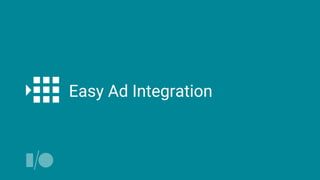 Easy Ad Integration
 