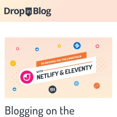 Screenshot of https://dropinblog.com/blog/blogging-on-the-jamstack-with-netlify-and-eleventy/