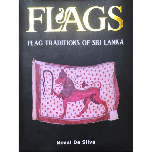 Flags : Flag Traditions Of Sri Lanka by Nimal De Silva