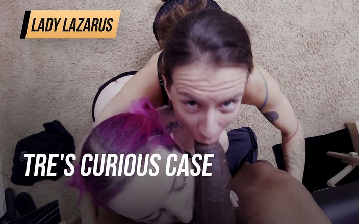 Lady Lazarus: Le cas curieux de Tre