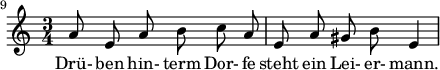  { \new Staff << \relative c'' {\set Staff.midiInstrument = #"clarinet" \tempo 4 = 66 \set Score.tempoHideNote = ##t
  \key a \minor \time 3/4 \autoBeamOff \set Score.currentBarNumber = #9 \set Score.barNumberVisibility = #all-bar-numbers-visible \bar ""
  a8 e a b c a | e a gis b e,4 | }
  \addlyrics { Dr�- ben hin- term Dor- fe steht ein Lei- er- mann. } >>
}