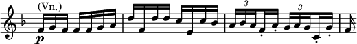 
\relative c' \new Staff \with { \remove "Time_signature_engraver" } {
 \key f \major \time 2/4 \partial 16*7
  f16\p ^\markup (Vn.) g f f f g a d f, d' d c e, c' bes
  \set subdivideBeams = ##t \set baseMoment = #(ly:make-moment 1/8)
  \override TupletBracket.bracket-visibility = ##f
  \times 2/3 { a[ bes a } f-. a-.] \times 2/3 { g a g } c,-. g'-. f
}
