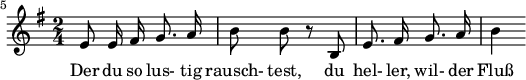 
{ \new Staff << \relative c' {\set Staff.midiInstrument = #"clarinet" \tempo 4 = 45 \set Score.tempoHideNote = ##t
  \key e \minor \time 2/4 \autoBeamOff \set Score.currentBarNumber = #5 \set Score.barNumberVisibility = #all-bar-numbers-visible \bar ""
  e8 e16 fis g8. a16 | b8 b r8 b, | e8. fis16 g8. a16 | b4 }
  \addlyrics { Der du so lus- tig rausch- test, du hel- ler, wil- der Flu� } >>
}