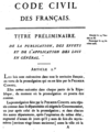 Code civil des fran�ais ("c�digo civil de los franceses") o "C�digo Napole�n", de 1804. El Imperio napole�nico regul� los derechos civiles reconocidos durante la Revoluci�n francesa, lo que signific� su asentamiento y extensi�n por toda Europa, m�s eficazmente que la solemne Declaraci�n de los Derechos del Hombre y del Ciudadano de 1789 o el lema Libert�, �galit�, fraternit� ("libertad, igualdad, fraternidad").